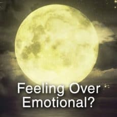 Feeling Over Emotional at the Taurus Full Moon?