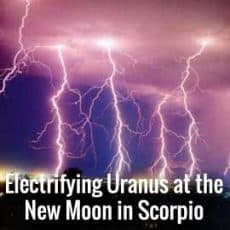 Scorpio New Moon Opposite Uranus